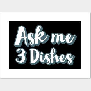 Ask me three dishes Posters and Art